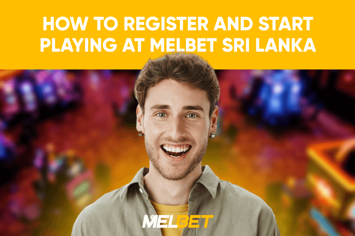 How to Register at Melbet Sri Lanka
