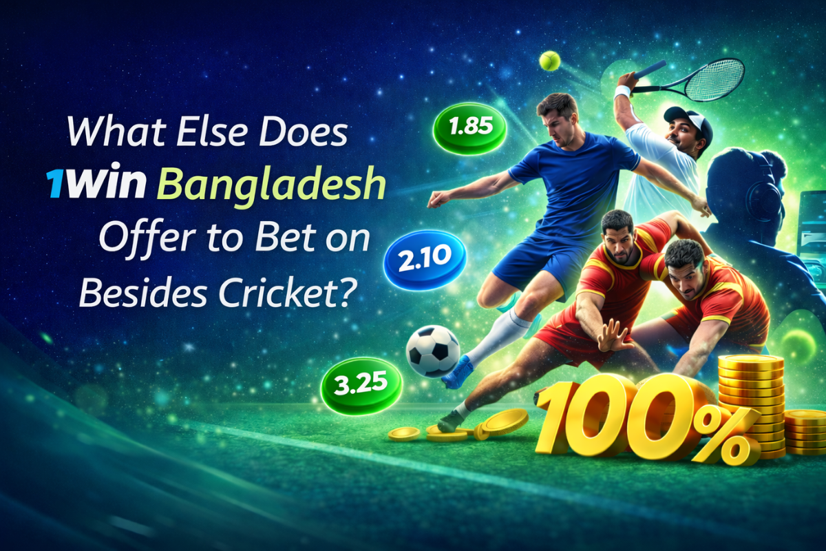 What Else Does 1Win Bangladesh Offer to Bet on Besides Cricket?
